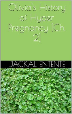 Olivia's History of Hyper Pregnancy [Ch. 2] - Olivia's History of Hyper Pregnancy, #2