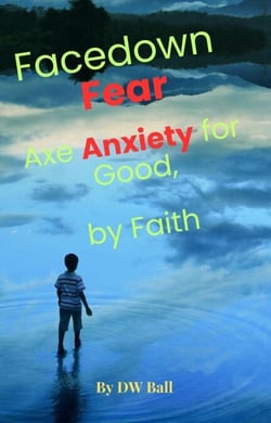 Facedown Fear,  Axe Anxiety for Good — by Faith