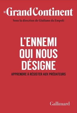 Le Grand Continent (Vol. 5) - L'ennemi qui nous désigne. Apprendre à résister aux prédateurs