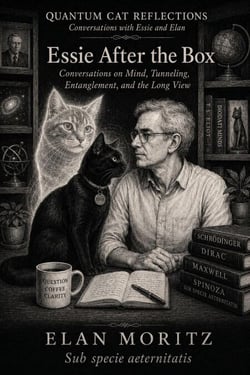 Essie After the Box: Conversations on Mind, Tunneling, Entanglement, and the Long View - Quantum Cat Reflections, #2