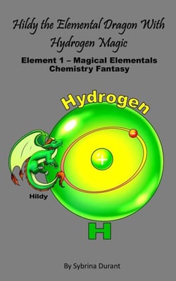 Hildy The Elemental Dragon With Hydrogen Magic Element 1 – Magical Elementals Chemistry Fantasy - Magical Elementals Chemistry Fantasy, #1