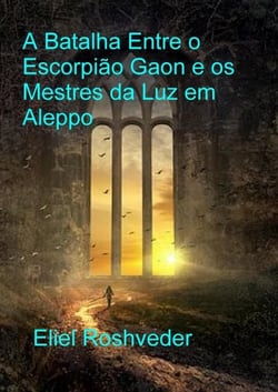 A Batalha Entre o Escorpião Gaon e os Mestres da Luz em Aleppo - Contos de terror, #18