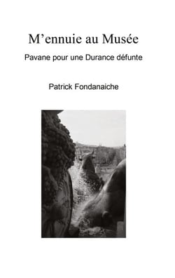 M'ennuie au Musée - Pavane pour une Durance défunte