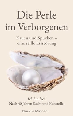 Die Perle im Verborgenen - Kauen und Spucken - eine stille Essstörung