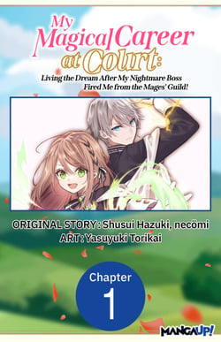 My Magical Career at Court: Living the Dream After My Nightmare Boss Fired Me from the Mages' Guild! #001