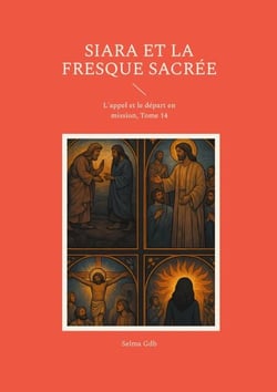 Siara et la fresque sacrée - L'appel et le départ en mission, Tome 14