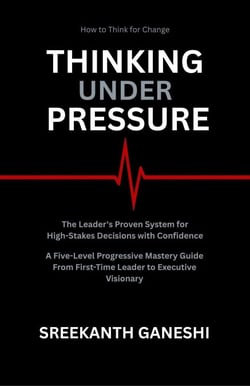 Thinking Under Pressure - How to Think for Change, #2