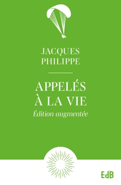 Appelés à la vie - Se mettre à l'écoute de Dieu pour vivre pleinement