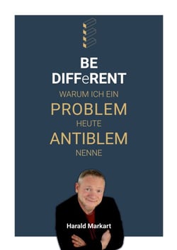BE DIFFeRENT - Warum ich ein Poblem heute Antiblem nenne - Ein Ratgeber mit echten Geschichten für deinen Weg zur persönlichen Transformation