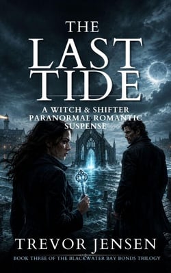 The Last Tide: A Witch &amp; Shifter Paranormal Romantic Suspense - Blackwater Bay Bonds Trilogy, #3