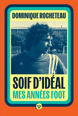 Soif d'idéal - Mes années foot