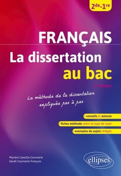 Français. 2de-1re. La dissertation au bac - La méthode de la dissertation expliquée pas à pas