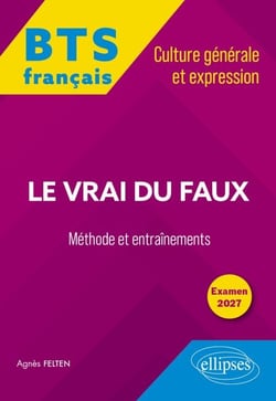 BTS tout-en-un Méthodes et entraînements. Français. Culture générale et expression. Le vrai du faux