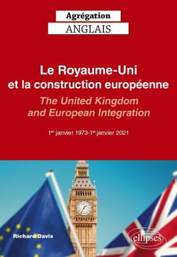 Agrégation Anglais 2027 - Le Royaume-Uni et la construction européenne (1er janvier 1973-1er janvier 2021) - The United Kingdom and European Integration