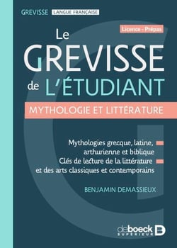Le Grevisse de l'étudiant - Mythologie et littérature - Mythologies grecque, latine, arthurienne et biblique - Clés de lecture de la littérature et des arts classiques et contemporains