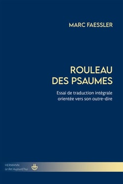 Rouleau des psaumes - Essai de traduction intégrale orientée vers son outre-dire