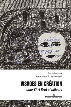Visages en création - dans l'Art Brut et ailleurs