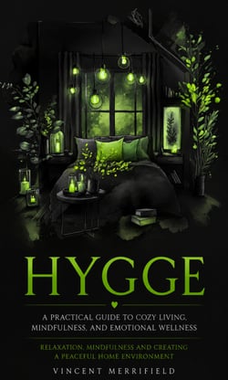 Hygge: A Practical Guide to Cozy Living, Mindfulness, and Emotional Wellness - Relaxation Mindfulness and Creating a Peaceful Home Environment