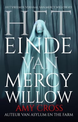 Het einde van Mercy Willow - Het Vreemde Verhaal van Mercy Willow, #13