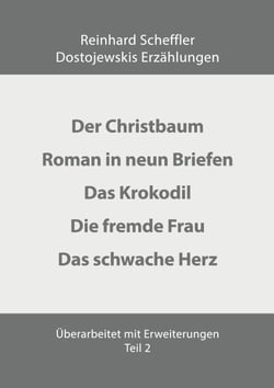 Dostojewskis Erzählungen Teil 2 - D.h. Der Mann, Roman in vierundzwanzig Briefen, das Krokodil, Junge Damen-ältere Herren, Psyche