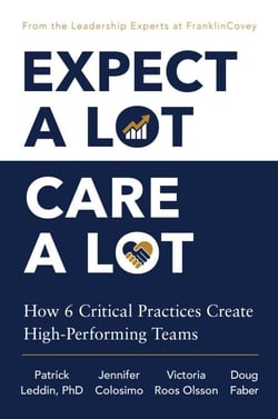 Expect A Lot, Care A Lot - How 6 Critical Practices Create High-Performing Teams