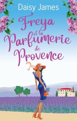 Freya et la Parfumerie de Provence - La série Blossomwood Bay, #2
