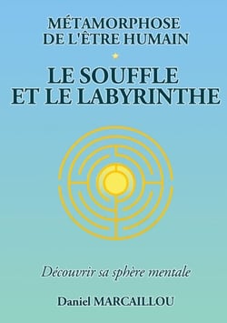 Métamorphose de l'être humain le souffle et le labyrinthe