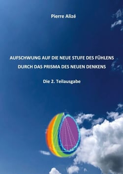 Aufschwung auf die neue Stufe des Fühlens durch das Prisma des neuen Denknes (Die 2. Teilausgabe)