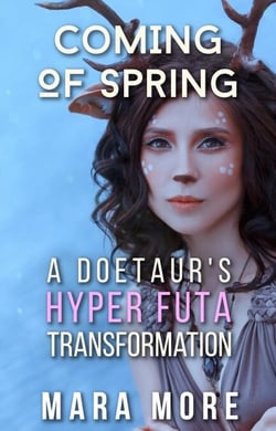 Coming of Spring: A Doetaur’s Hyper Futa Transformation - Hyper Futa Fantasy Stories, #2