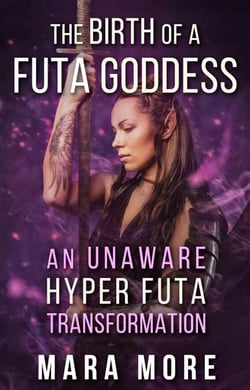 The Birth of a Futa Goddess: An Unaware Hyper Futa Transformation - Hyper Futa Fantasy Stories, #3