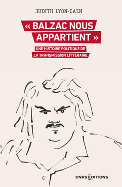Balzac nous appartient - Une histoire politique de la transmission littéraire