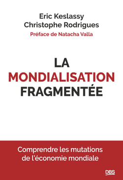 La mondialisation fragmentée - Comprendre les mutations de l’économie mondiale