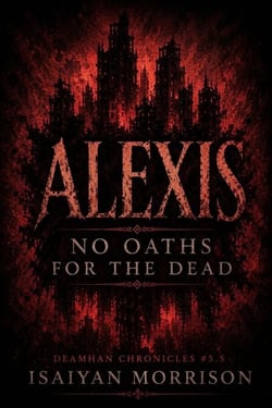 Alexis. No Oaths for The Dead - Deamhan Chronicles, #5.5