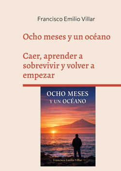 Ocho meses y un océano - Perderlo todo, sobrevivir y volver a empezar frente al mar