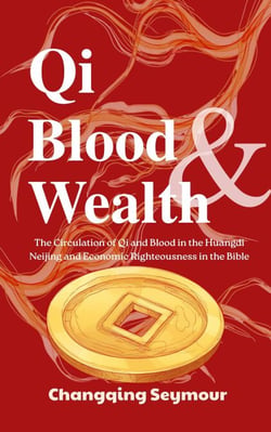Qi, Blood and Wealth - A Dialogue Between Chinese Medicine and Faith (Series), #2