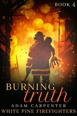 Burning Truth - White Pine Firefighters, #4