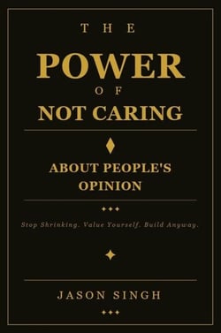 The Power of Not Caring About People's Opinion