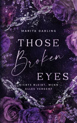 Those broken Eyes - Nichts bleibt, wenn alles vergeht