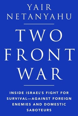Two-Front War - Inside Israel's Fight for Survival—Against Foreign Enemies and Domestic Saboteurs