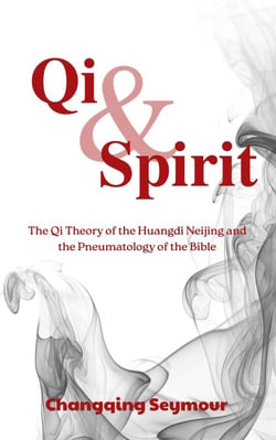 Qi and Spirit ——The Qi Theory of the Huangdi Neijing and the Pneumatology of the Bible - A Dialogue Between Chinese Medicine and Faith (Series), #4