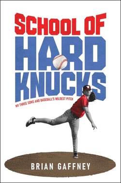 School of Hard Knucks - My Three Sons and Baseball's Wildest Pitch