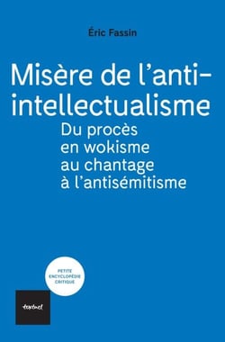 Misère de l'anti-intellectualisme - Du procès en wokisme au chantage à l'antisémitisme