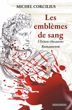 Les emblèmes de sang - Ultimus thesaurus Romanorum