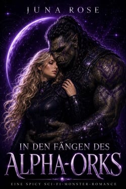 In den Fängen des Alpha-Orks: Eine spicy Sci-Fi-Monster-Romance