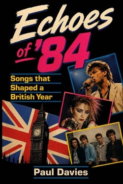 Echoes of ’84: Songs that Shaped a British Year
