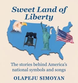 Sweet Land of Liberty - The  Stories Behind America's National Symbols and Songs