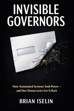 Invisible Governors: How Automated Systems Took Power — and How We Take It Back