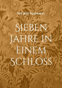 Sieben Jahre in einem Schloss - Ein poetisches Fantasy-Märchen
