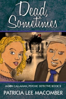 Dead, Sometimes - Book 2 of the Jason Callahan Psychic Detective Series