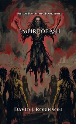 Empire of Ash - Rise of Potenthia, #3